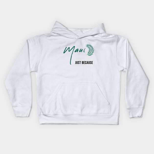 Maui Just Because Kids Hoodie by Gear 4 U